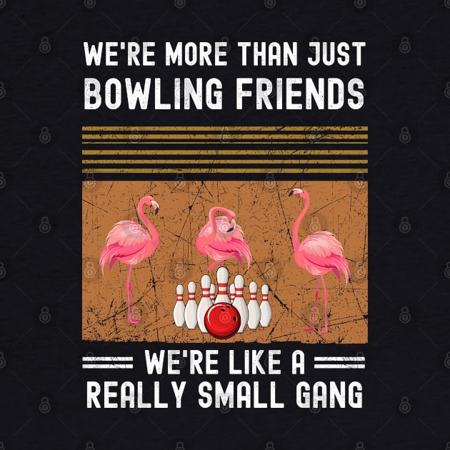 We're More Than Just Bowling Friends cute flamingos vintage by madani04